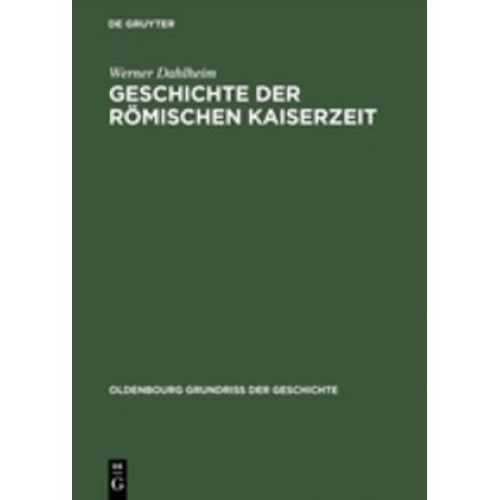 Werner Dahlheim - Geschichte der Römischen Kaiserzeit