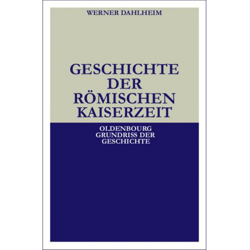 Werner Dahlheim - Geschichte der Römischen Kaiserzeit
