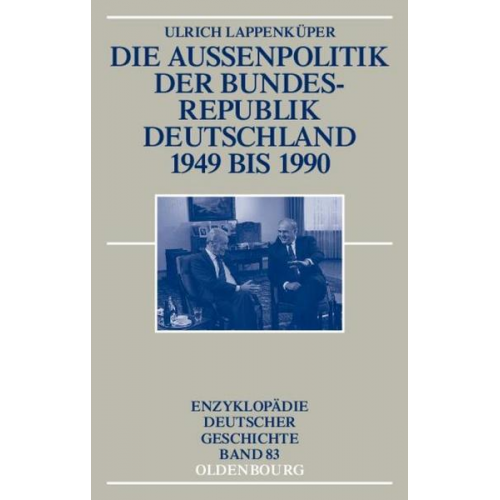 Ulrich Lappenküper - Die Außenpolitik der Bundesrepublik Deutschland 1949 bis 1990