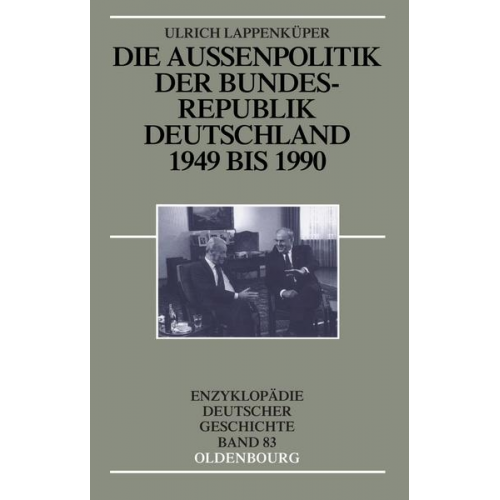 Ulrich Lappenküper - Die Außenpolitik der Bundesrepublik Deutschland 1949 bis 1990