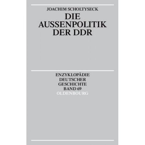 Joachim Scholtyseck - Die Außenpolitik der DDR