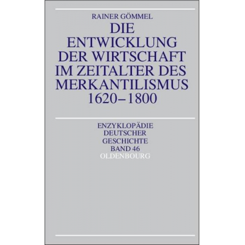 Rainer Gömmel - Die Entwicklung der Wirtschaft im Zeitalter des Merkantilismus 1620-1800