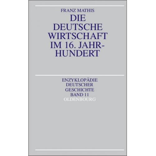 Franz Mathis - Die deutsche Wirtschaft im 16. Jahrhundert