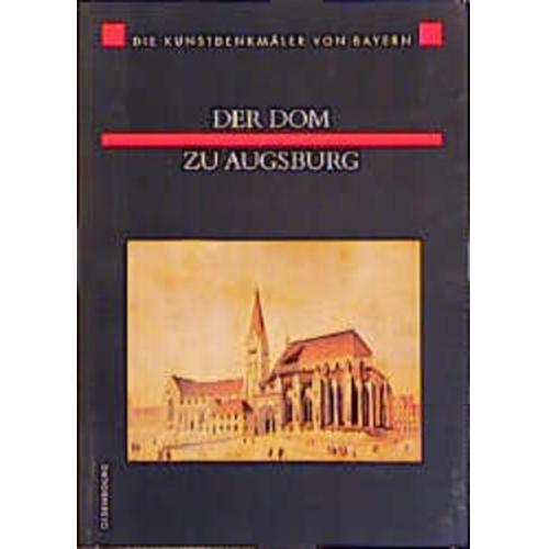 Denis A. Chevalley - Kunstdenkmäler von Bayern. Neue Folge / Der Dom zu Augsburg