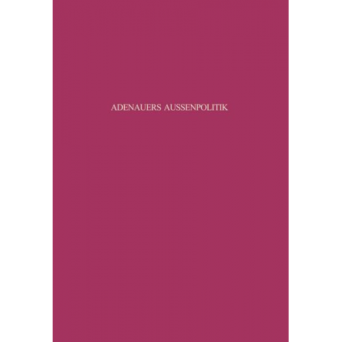 Gero Gersdorff - Adenauers Außenpolitik gegenüber den Siegermächten 1954