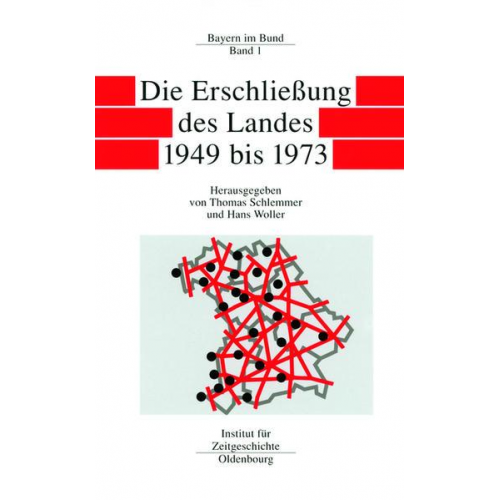 Thomas Schlemmer & Hans Woller - Bayern im Bund / Die Erschließung des Landes 1949 bis 1973