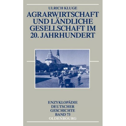 Ulrich Kluge - Agrarwirtschaft und ländliche Gesellschaft im 20. Jahrhundert