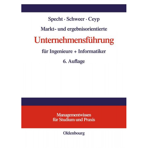 Olaf Specht & Hartmut Schweer & Michael Ceyp - Markt- und ergebnisorientierte Unternehmensführung für Ingenieure + Informatiker