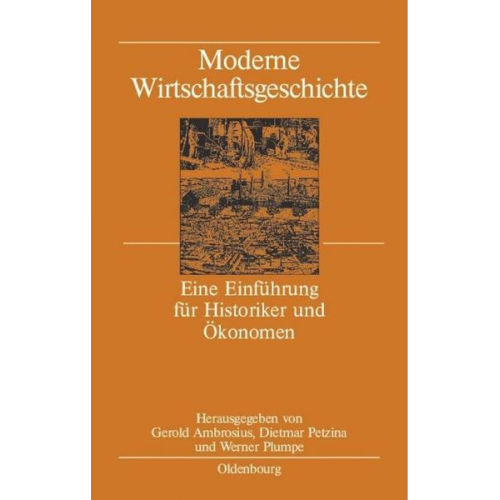 Gerold Ambrosius & Dietmar Petzina & Werner Plumpe - Moderne Wirtschaftsgeschichte