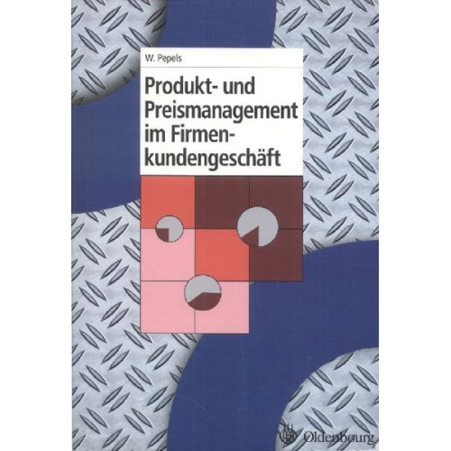 Werner Pepels - Pepels, W: Produkt- und Preismanagement im Firmenkundengesch