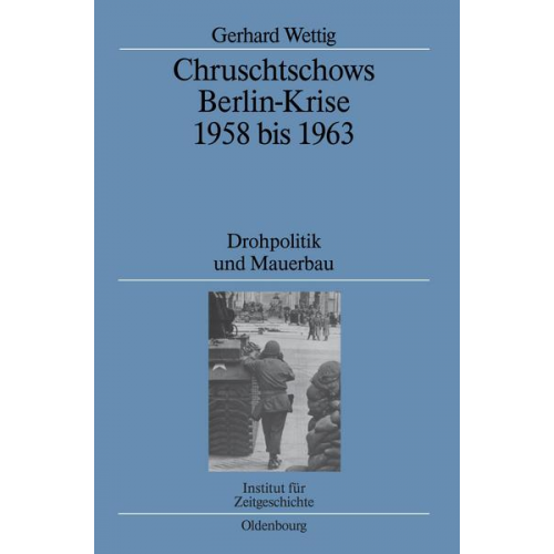 Gerhard Wettig - Chruschtschows Berlin-Krise 1958 bis 1963