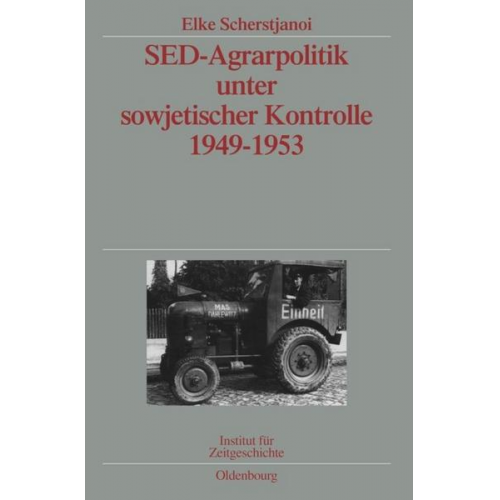 Elke Scherstjanoi - SED-Agrarpolitik unter sowjetischer Kontrolle 1949-1953