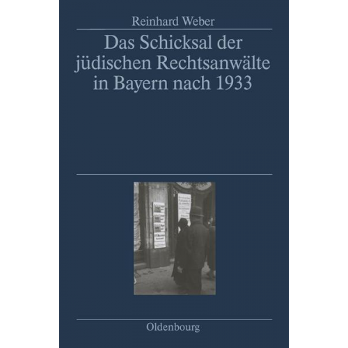 Reinhard Weber - Das Schicksal der jüdischen Rechtsanwälte in Bayern nach 1933