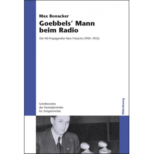 Max Bonacker - Goebbels` Mann beim Radio