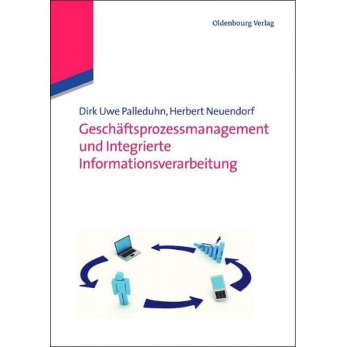 Dirk Uwe Palleduhn & Herbert Neuendorf - Geschäftsprozessmanagement und integrierte Informationsverarbeitung