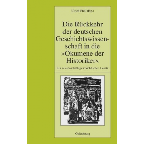 Ulrich Pfeil - Die Rückkehr der deutschen Geschichtswissenschaft in die 'Ökumene der Historiker