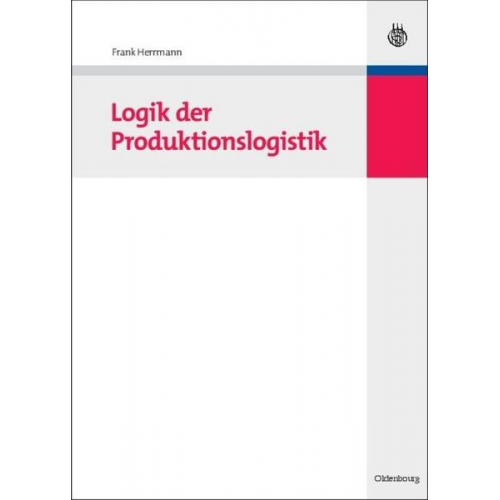 Frank Herrmann - Logik der Produktionslogistik