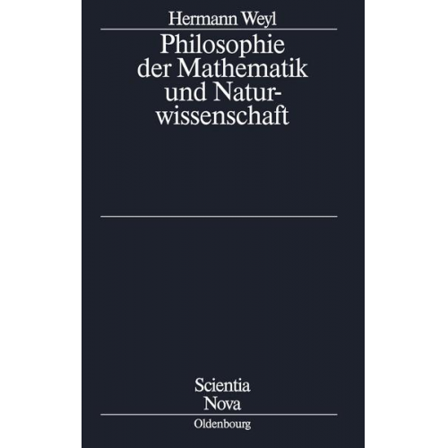 Herrmann Weyl - Philosophie der Mathematik und Naturwissenschaft