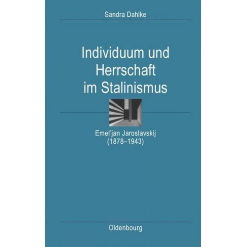 Sandra Dahlke - Individuum und Herrschaft im Stalinismus