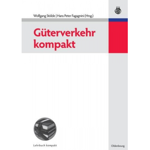 Wolfgang Stölzle & Hans Peter Fagagnini - Güterverkehr kompakt