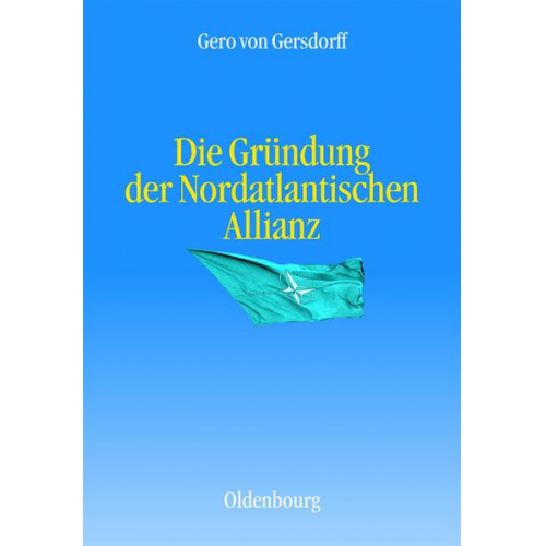 Gero Gersdorff - Die Gründung der Nordatlantischen Allianz