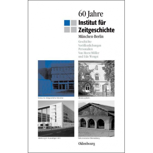 Horst Möller & Udo Wengst - 60 Jahre Institut für Zeitgeschichte München - Berlin