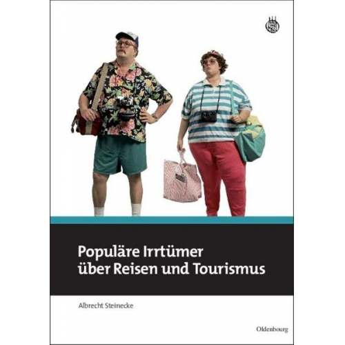 Albrecht Steinecke - Populäre Irrtümer über Reisen und Tourismus