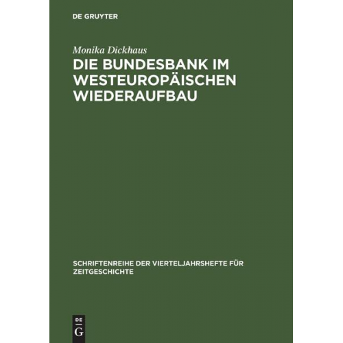 Monika Dickhaus - Die Bundesbank im westeuropäischen Wiederaufbau