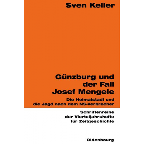 Sven Keller - Günzburg und der Fall Josef Mengele