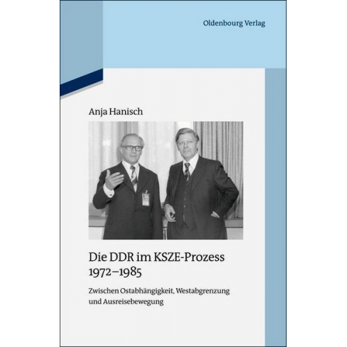 Anja Hanisch - Die DDR im KSZE-Prozess 1972-1985