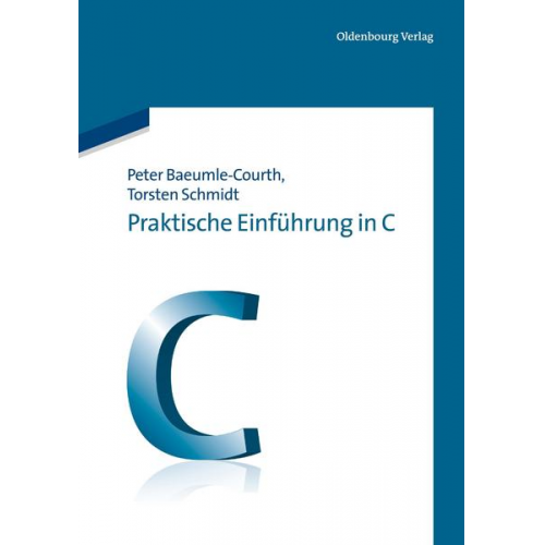 Peter Baeumle-Courth & Thorsten Schmidt - Praktische Einführung in C