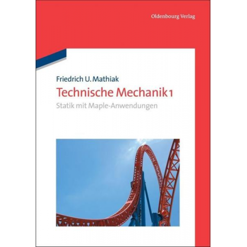 Friedrich U. Mathiak - Friedrich U. Mathiak: Technische Mechanik / Statik mit Maple-Anwendungen