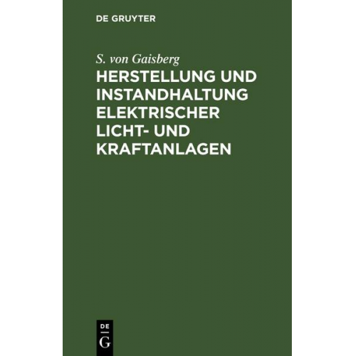 S. Gaisberg - Herstellung und Instandhaltung elektrischer Licht- und Kraftanlagen