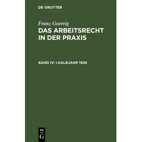 Franz Goerrig - Franz Goerrig: Das Arbeitsrecht in der Praxis / I.Halbjahr 1926