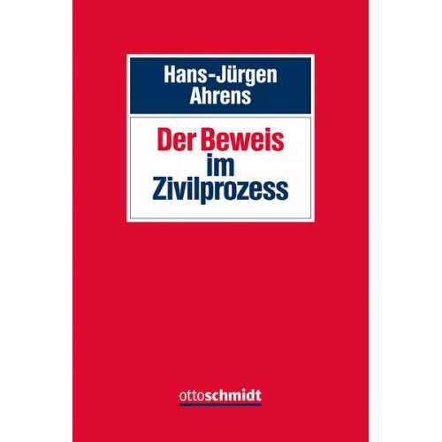 Hans-Jürgen Ahrens - Der Beweis im Zivilprozess