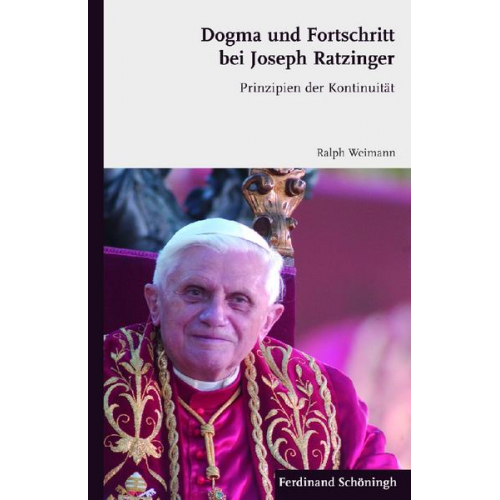 Ralph Weimann - Dogma und Fortschritt bei Joseph Ratzinger