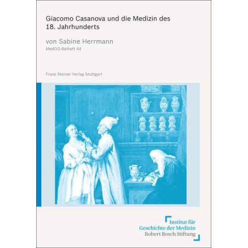 Sabine Herrmann - Giacomo Casanova und die Medizin des 18. Jahrhunderts