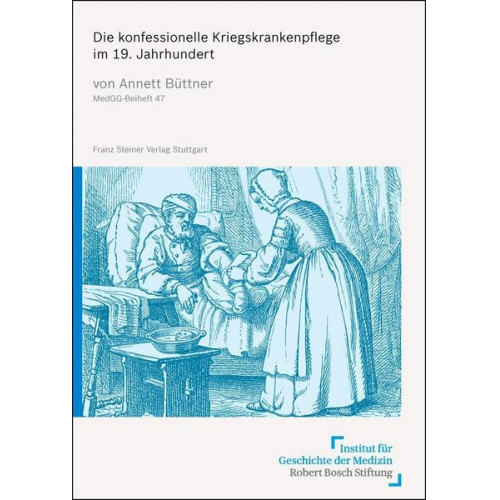 Annett Büttner - Die konfessionelle Kriegskrankenpflege im 19. Jahrhundert