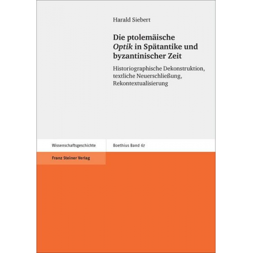 Harald Siebert - Die ptolemäische 'Optik' in Spätantike und byzantinischer Zeit