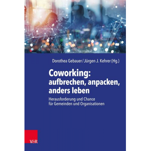 Coworking: aufbrechen, anpacken, anders leben