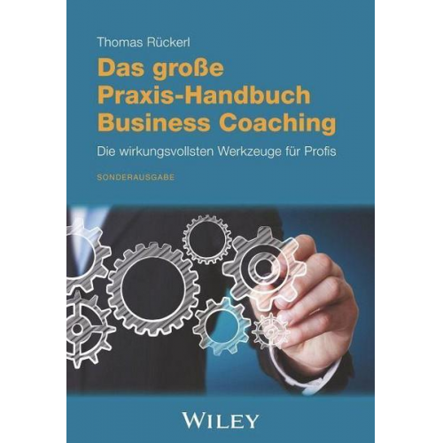 Thomas Rückerl - Das große Praxis-Handbuch Business Coaching: Die wirkungsvollsten Werkzeuge für Profis