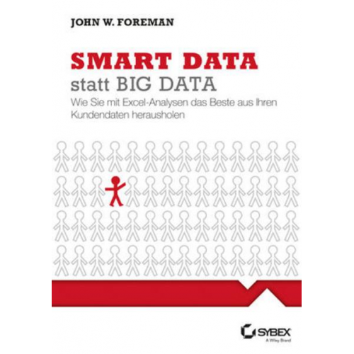 John W. Foreman - Big Data smart mit Excel analysieren - So holen Sie das Beste aus Ihren Kundendaten heraus