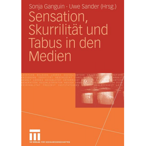 Sonja Ganguin & Uwe Sander - Sensation, Skurrilität und Tabus in den Medien