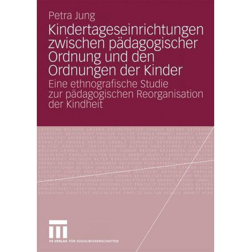 Petra Jung - Kindertageseinrichtungen zwischen pädagogischer Ordnung und den Ordnungen der Kinder