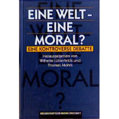 Wilhelm Lütterfelds & Thomas Mohrs - Eine Welt - Eine Moral?