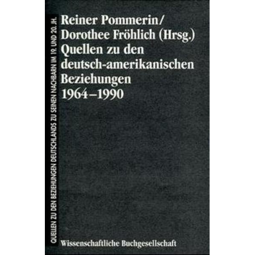 Reiner Pommerin & Dorothee Fröhlich - Quellen zu den deutsch-amerikanischen Beziehungen 1964-1990