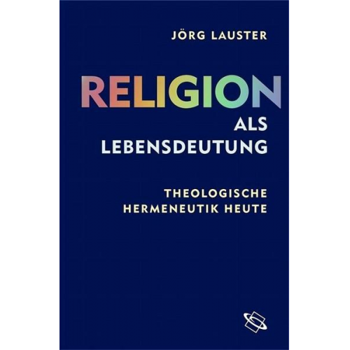 Jörg Lauster - Religion als Lebensdeutung