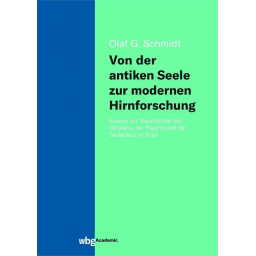 Olaf Schmidt - Von der antiken Seele zur modernen Hirnforschung