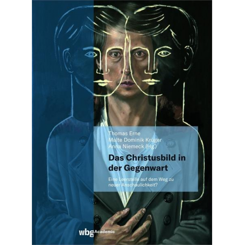 Das Christusbild in der Gegenwart - eine Leerstelle auf dem Weg zu einer neuen Anschaulichkeit?