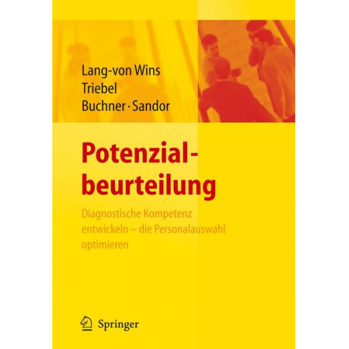 Thomas Lang-von Wins & Claas Triebel & Ursula Gisela Buchner & Andrea Sandor - Potenzialbeurteilung - Diagnostische Kompetenz entwickeln, die Personalauswahl optimieren